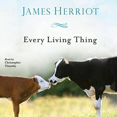 [ACCESS] KINDLE PDF EBOOK EPUB Every Living Thing: The Complete Audio Collection by  James Herriot,C