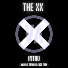 The XX - Intro ( Valerio Reali No Good RMX )