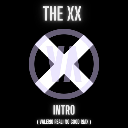 The XX - Intro ( Valerio Reali No Good RMX )
