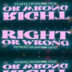 Right Or Wrong ft LiL3Dior x LKNZ