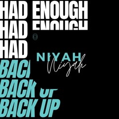 Niyah - Had Enough(Back Up) [ Prod By. Ced G]