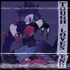 Tough Love's End