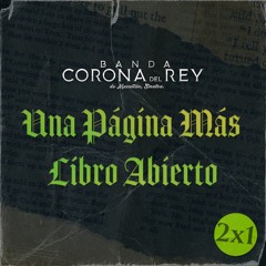 Banda Corona del Rey - Una Pagina Mas / Libro Abierto (2x1)