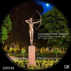 QR048 | Quarantine Radio | Groovy Vocal House Guestmix: Tachi (POL)