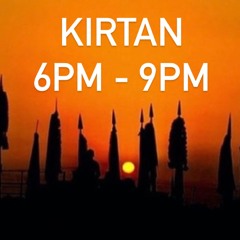 Kirtan 6pm - 9pm