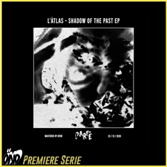 Premiere : L'Ätlas - Shadow Of The Past (Fa:act Remix)- Shadow Of The Past EP [Parfé Records]