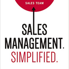 Read KINDLE 🧡 Sales Management. Simplified.: The Straight Truth About Getting Except