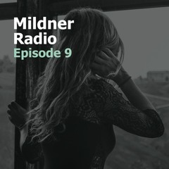Mildner Radio Episode 9