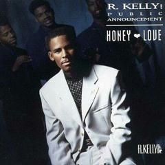 Honey Love - R. Kelly