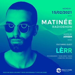 LÈRR guestmix for MATINEE radioshow @ Ibiza Global Radio (15.02.2021)