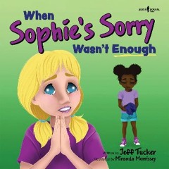 [Ebook] 📖 When Sophie's Sorry Wasn't Enough (Chicoree Elementary Stories for Success) Pdf Ebook