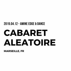 2019.04.12 - Amine Edge & DANCE @ CUFF - Cabaret Aleatoire, Marseille, FR