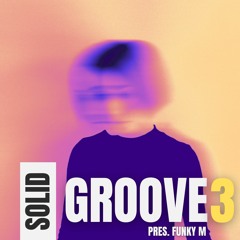 Funky M pres. Solid Groove Episode #03