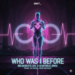 Who Was I Before (8B_Breakbeats like a Heartbeat_rmx)