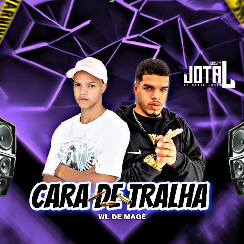 CARA DE TRALHA [ DJ JL DE SANTA LÚCIA ] Feat Wl De Magé