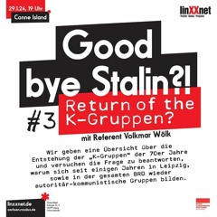 Return of the K-Gruppen (Reihe: Goodbye Stalin! Wider den autoritären Kommunismus)
