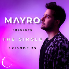 Mayro presents - The Circle - Episode 035