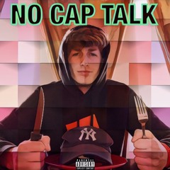NO CAP TALK!
