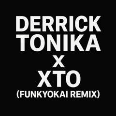 Derrick&Tonika - XTO (FunkYokai Remix)