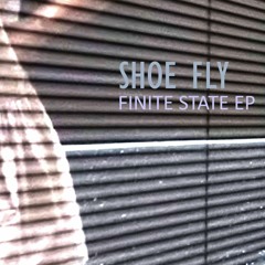 Shoe Fly - Finite State EP