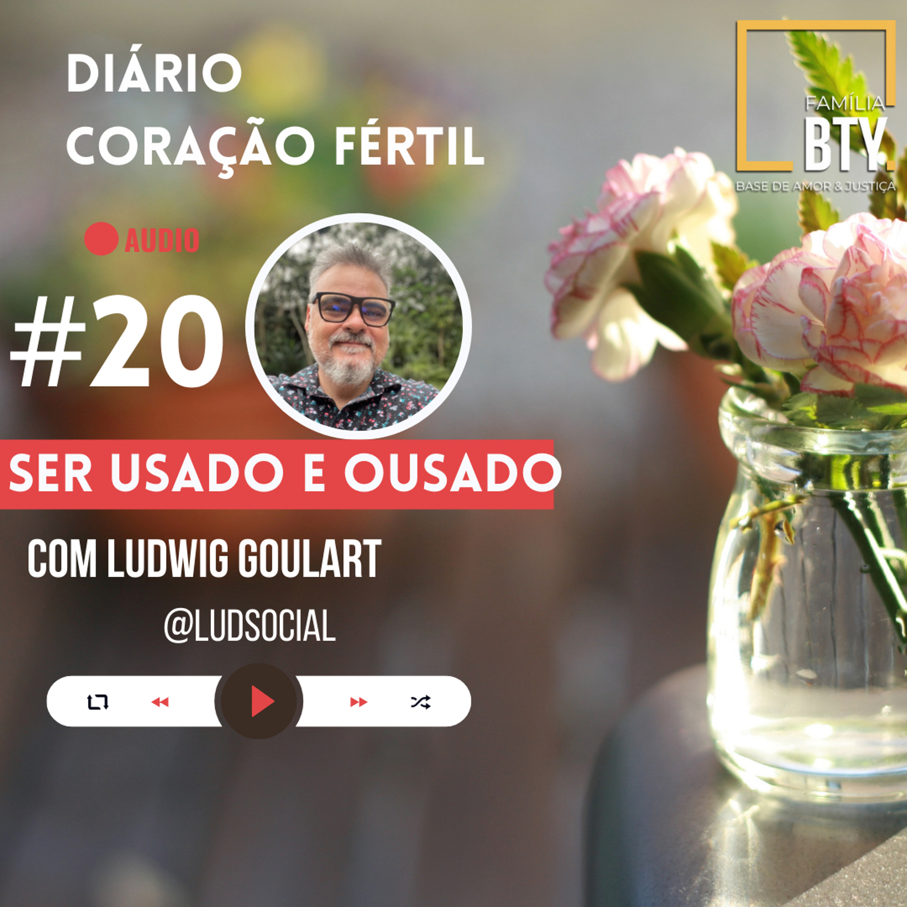 Diário Coração  Fértil  #20 "Ser usado e ousado" com Ludwig Goulart #2022 #devocional episode artwork