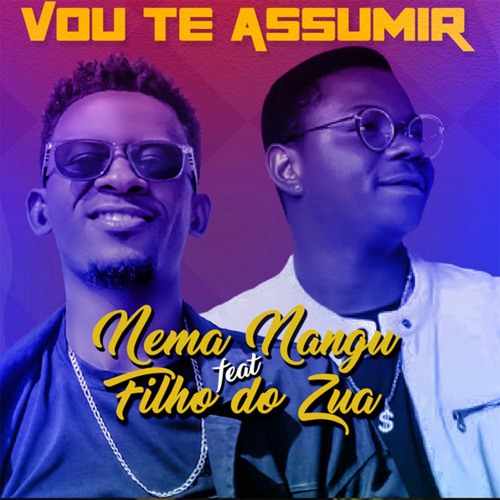 Nema Nangu feat. Filho do Zua - Vou Te Assumir