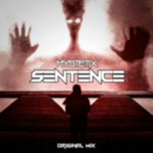 Mystetix - Sentence (Original Mix) FREE DOWNLOAD!!!