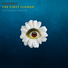 The First Flower (Extended Version)