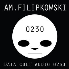 Data Cult Audio 0230 - A.M.Filipkowski