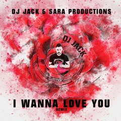 Dj Jack&Sara Productions -I  Wanna Love You Proyecto