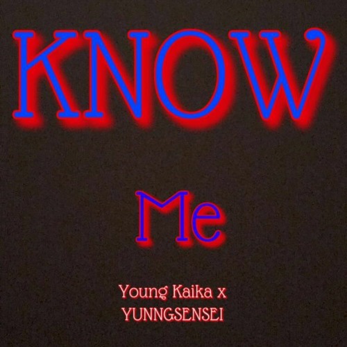 KNOW ME- Young Kaika x Yunngsensei