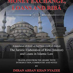 GET EPUB 📑 Money Exchange, Loans and Riba: A translation of Kitab al-Sarf from Kitab