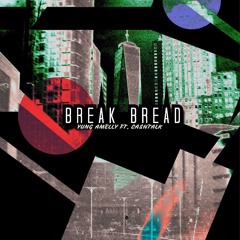 Yung Amelly ~ Break Bread (Ft. Ca$htalk)