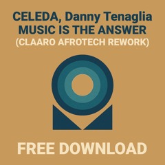 CELEDA, Danny Tenaglia - Music Is The Answer (CLAARO Afro Tech Rework) [FREE DOWNLOAD]
