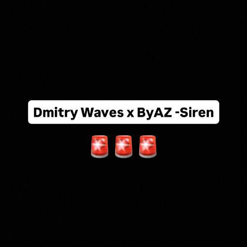 Dmitry Waves x ByAZ - Siren