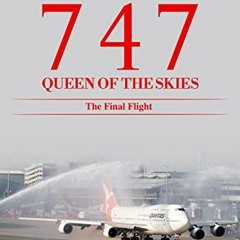 Read ❤️ PDF Boeing 747. Queen of the Skies. : The Final Flight. (The Boeing 747 Series.) by  Owe