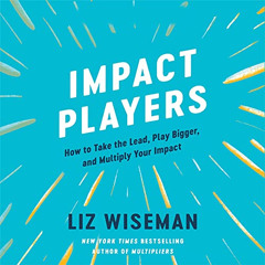 [Free] EPUB 📨 Impact Players: How to Take the Lead, Play Bigger, and Multiply Your I