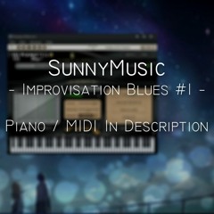 Improvisation Blues #1 (Piano) / SunnyMusic [MIDI]