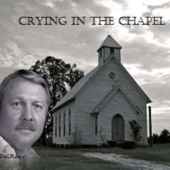 Crying In The Chapel
