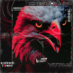 Kinesic Radio EP. 80 - VITTOJA