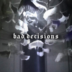 bad descisions (prod. by Emmanuel Yung & imregii)