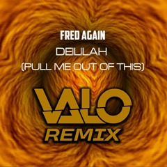 Fred Again - Delilah [Pull Me Out Of This] (Valo Remix)