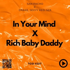 San Pacho X Drake, Sexyy Red, SZA - In Your Mind X Rich Baby Daddy (TO3I Edit)