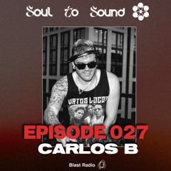 Soul To Sound - Episode 027 - Carlos B (Live at Something Underground)