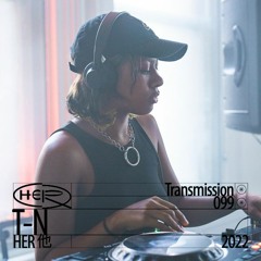 HER 他 Transmission 099: T - N