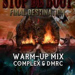 STOP DE BOOT - Final Destination Warmup Mix by Complex & DMRC