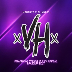 PHANTOM COLOR X RAV APPEAL - NGHTHYP X BLINDERS [VH Mashup Edit]