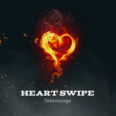 Heart Swipe (Tekknologe Bootleg)