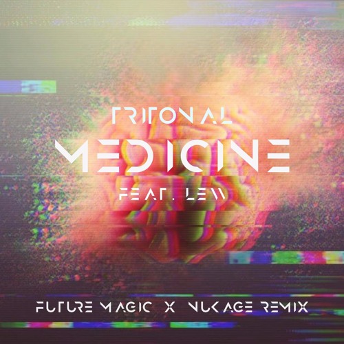 TRITONAL - MEDICINE (FEAT. LEVV) [FUTURE MAGIC X NUKAGE REMIX]