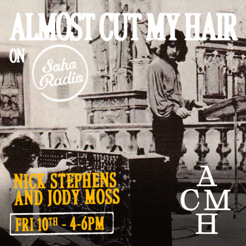 Soho Radio - Almost Cut My Hair with Nick Stephens & Jodie Moss - 10.10.25